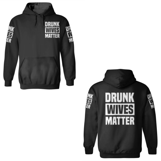 Discover DRUNK WIVES MATTER 3D Hoodies 3D Hoodies