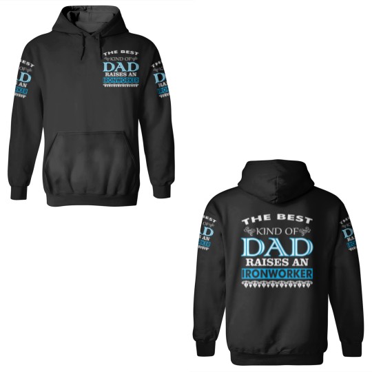 Discover The Best Kind Of Dad Raises An Ironworker 3D Hoodies