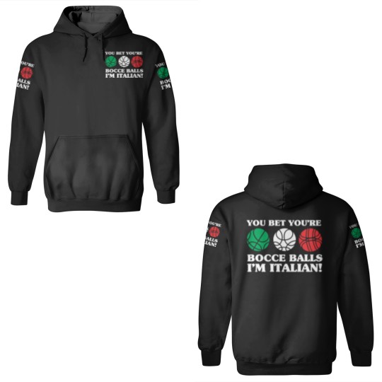 Discover You Bet your Bocce Balls - I'm Italian 3D Hoodies