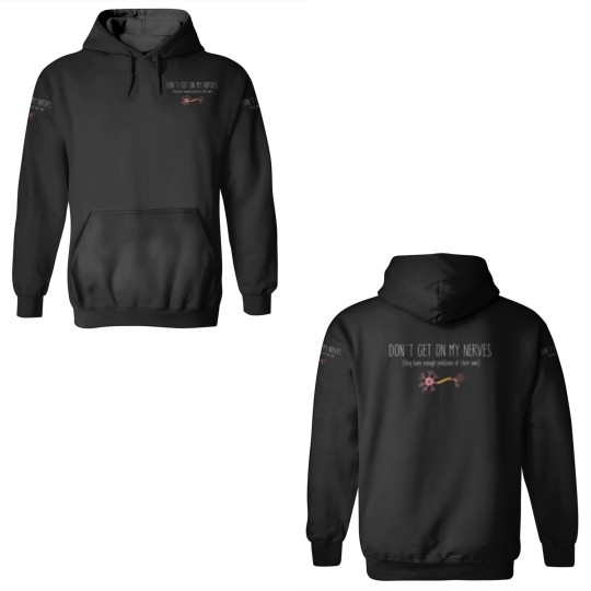 Discover Don't Get On My Nerves (They Have Enough Problems Of Their Own) - Funny 3D Hoodies