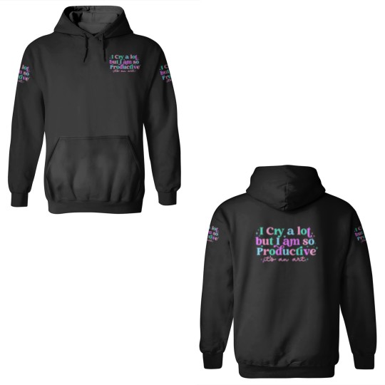 Discover I cry a lot, but I am so productive 3D Hoodies , It's an art | Mental Health 3D Hoodies|  3D Hoodies