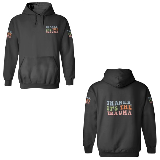 Discover Thanks Its The Trauma 3D Hoodies