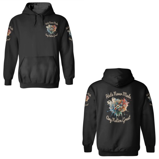 Discover Hate Never Made Any Nation Great Funny AntiTrump 2025 3D Hoodies