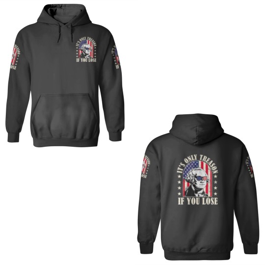 Discover it's only treason if you lose 3D Hoodies