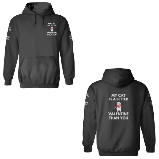 Discover My Cat Is A Better Valentine Than You 3D Hoodies