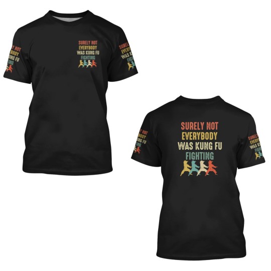 Discover Surely Not Everyone Was Kung Fu Fighting 3D T Shirts