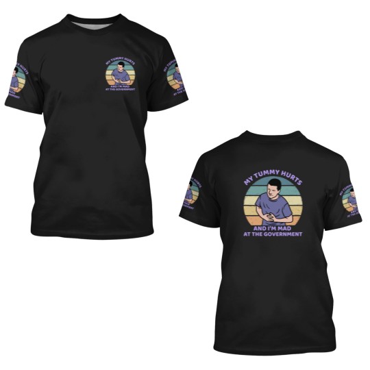 Discover My Tummy Hurts and I'm Mad At The Government 3D T Shirts, Funny Meme 3D T Shirts