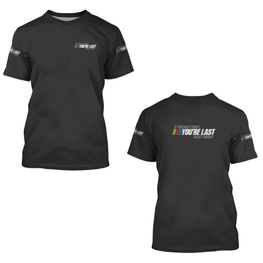 Discover If You Ain_t First, You_re Last - Ricky Bobby 3D T Shirts