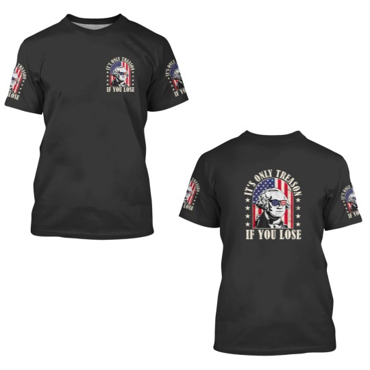 Discover it's only treason if you lose 3D T Shirts