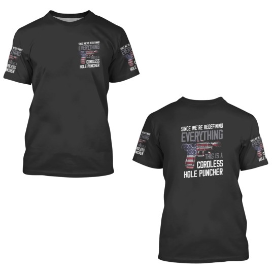 Discover Were Redefining Everything This Is A Cordless Hole Puncher 3D T Shirts