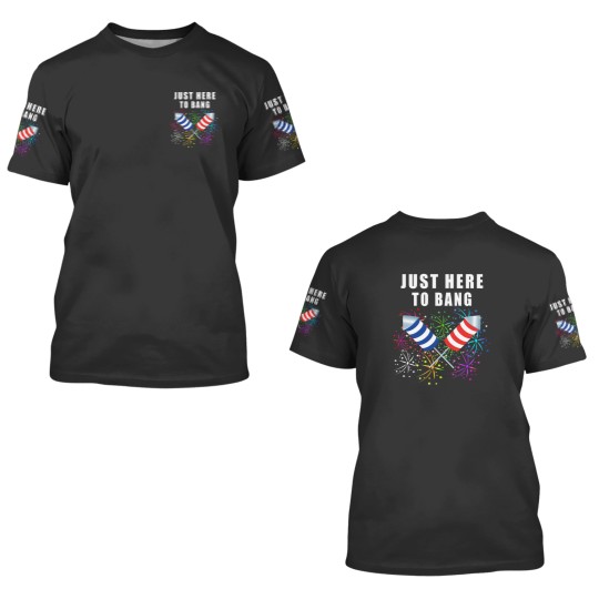 Discover Funny 4th Of July Just Here To Bang 2021 Independence Pun 3D T Shirts
