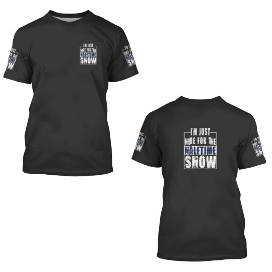 Discover I Am Only Here For The Halftime Show Game Day Soccer Fan Essential 3D T Shirts