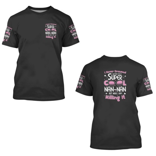 Discover Nannan - I never dreamed I would be a cool Nanna 3D T Shirts