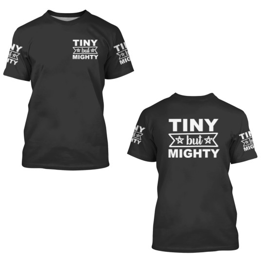 Discover Tiny But Mighty 3D T Shirts