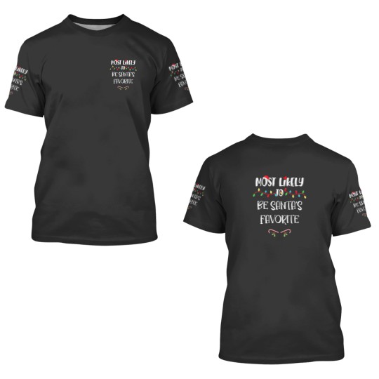 Discover Most Likely To Christmas Be Santa’S Favorite Famil 3D T Shirts