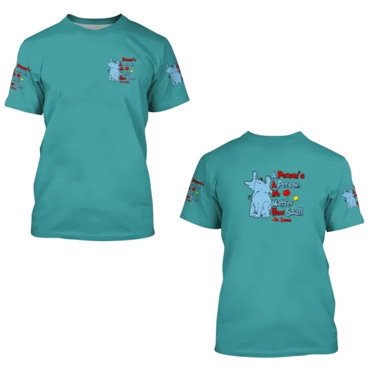 Discover A Person's a Person No Matter How Small, Dr Seuss 3D T Shirts
