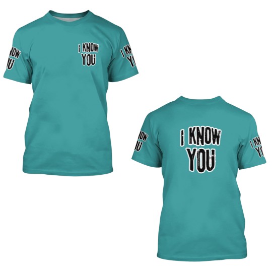Discover I know you 3D T Shirts