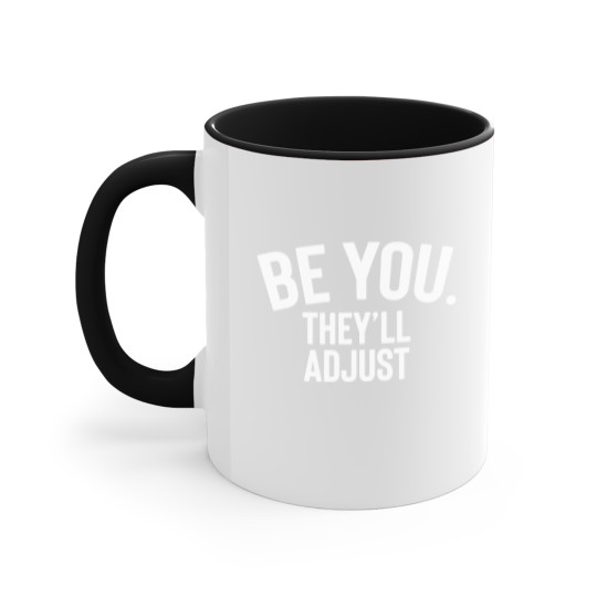 Discover Be You They Ll Adjust Accent Mugs Accent Mugs Accent Mugs Pullo Accent Mugs