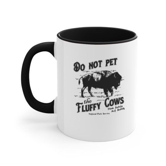 Discover Do Not Pet The Fluffy Cows Think Safety Act Safely YStone National Park Accent Mugs