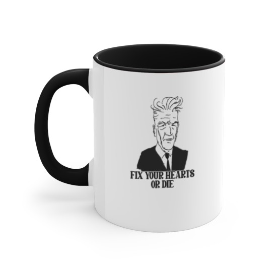 Discover Fix Your Hearts or Die - David Lynch - Accent Mugs