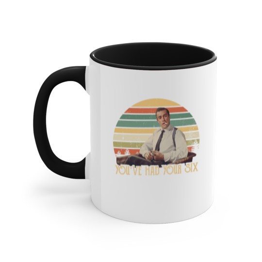 Discover You've Had Your Six Vintage Accent Mugs Accent Mugs Dr No, James Bond Accent Mugs For Fans