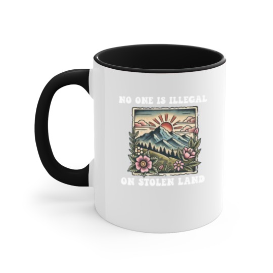 Discover No One Is Illegal On Stolen Land Accent Mugs, Support Immigrants Accent Mugs