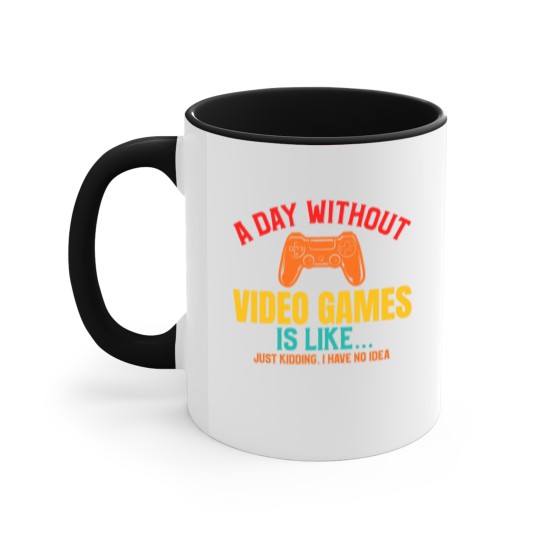 Discover A DAY WITHOUT VIDEO GAMES IS LIKE, Funny Gaming Gamer Accent Mugs