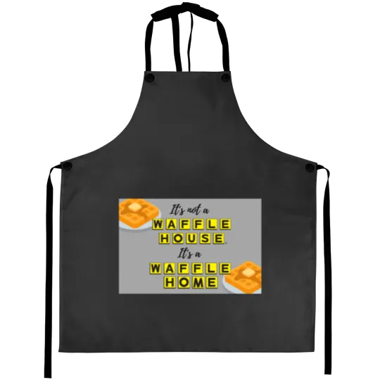 Discover It's not a Waffle House, It's a Waffle-Home- Aprons