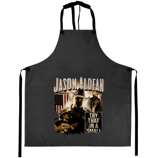 Discover Vintage Jason Aldean Aprons, Try That In A Small Town Aprons