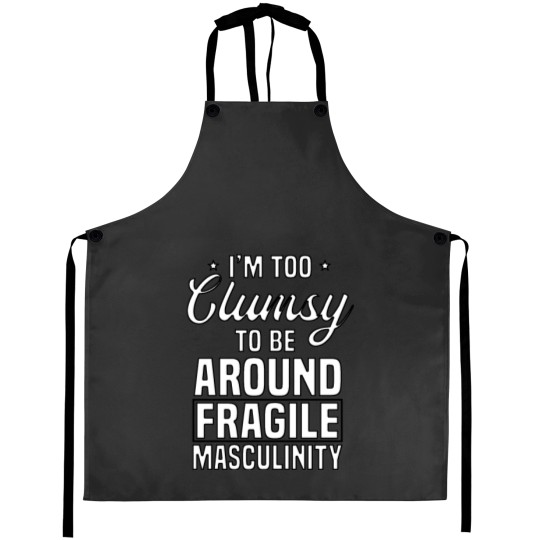 Discover I'm Too Clumsy To Be Around Fragile Shirt Aprons