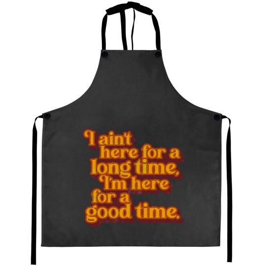 Discover I_m Here For a Good Time GS Fan Design Aprons