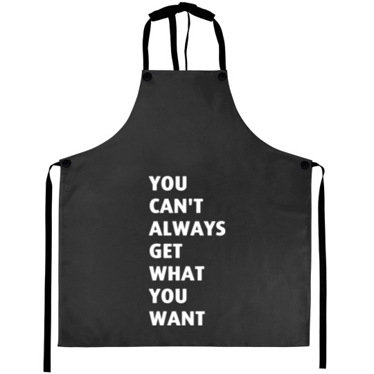 Discover You Cant Always Get What You Want Aprons
