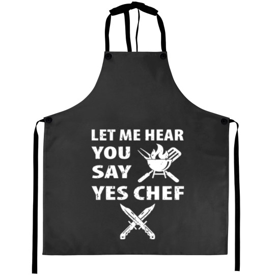 Discover Let Me Hear You Say Yes Chef Aprons