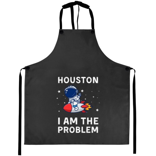 Discover Houston I Am The Problem Aprons