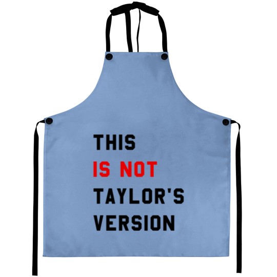 Discover This Is Not Taylor's Version Aprons