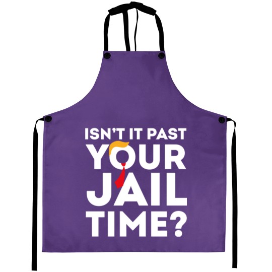 Discover Funny 2024 Election, Isn't It Past Your Jail Time Aprons