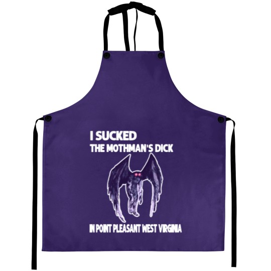 Discover I Sucked The Mothmans DickIn Point Pleasant West Virginia Aprons