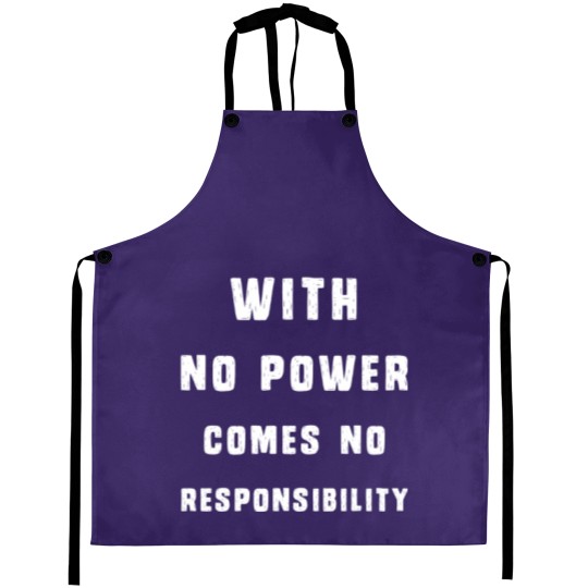 Discover With No Power Comes No Responsibility Aprons