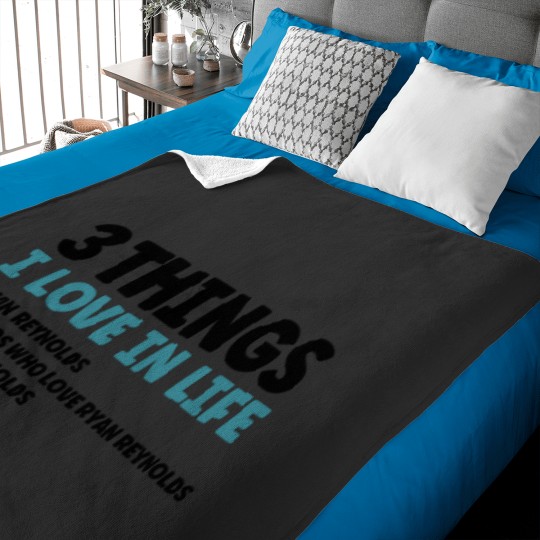 Discover 3 Things I Love in Life - Ryan Reynolds Baby Blankets