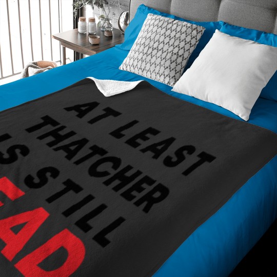 Discover At least Thatcher is still-dead Baby Blankets