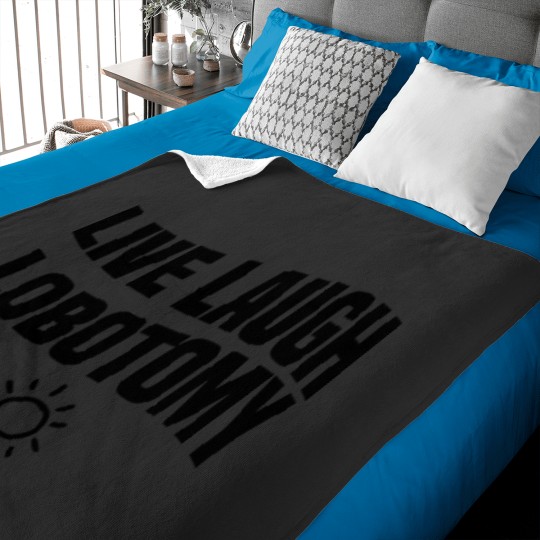 Discover live laugh lobotomy Baby Blankets