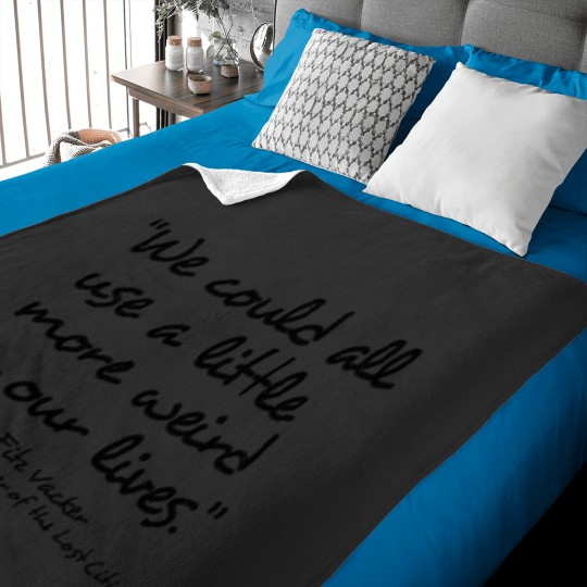 Discover We could all use a little more weird in our lives- Fitz Vacker The thing about being a loser is you don't have anything to lose Baby Blankets