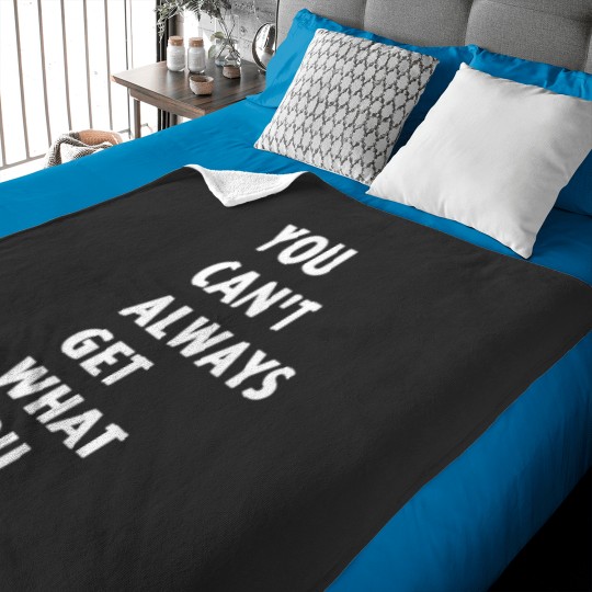 Discover You Cant Always Get What You Want Baby Blankets