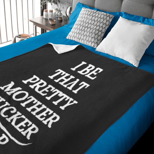 Discover original I Be That Pretty Motha - I be that PRETTY MOTHERFUCKER  (3) Baby Blankets