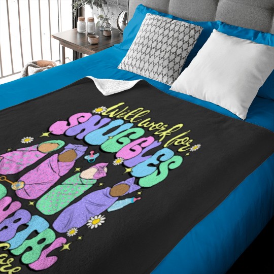 Discover Will Work For Snuggles National Neonatal Nurses Day Baby Blankets