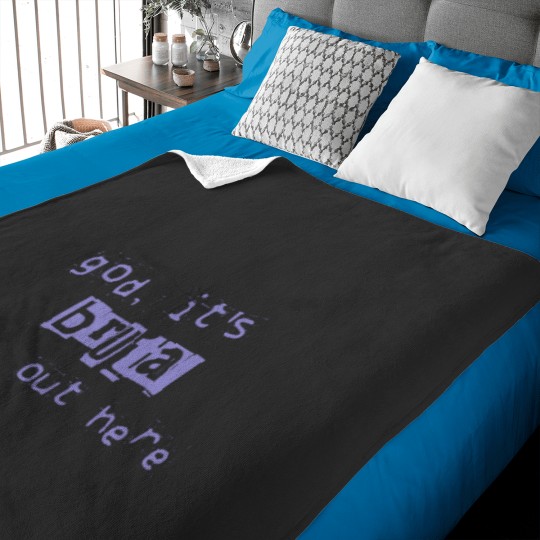 Discover god its brutal out here Baby Blankets
