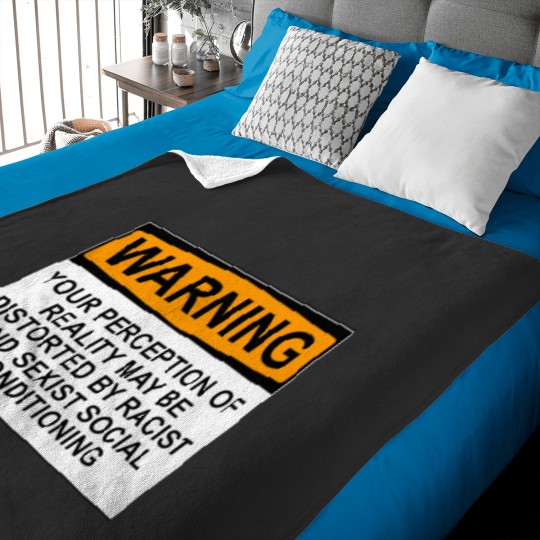 Discover WARNING YOUR PERCEPTION OF REALITY MAY BE DISTORTED BY RACIST AND SEXIST SOCIAL CONDITIONING Baby Blankets