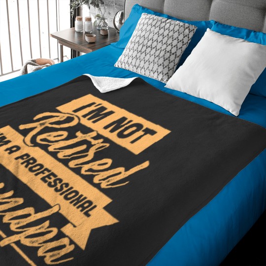 Discover Im Not Retired Im A Professional Grandpa Baby Blankets
