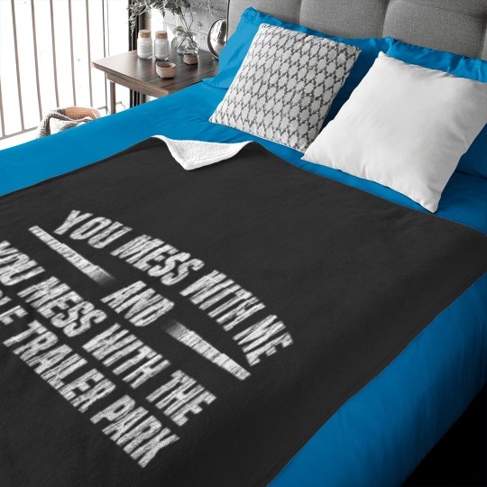 Discover You Mess With Whole Trailer Park Redneck Tough Guy T-Shirt Baby Blankets