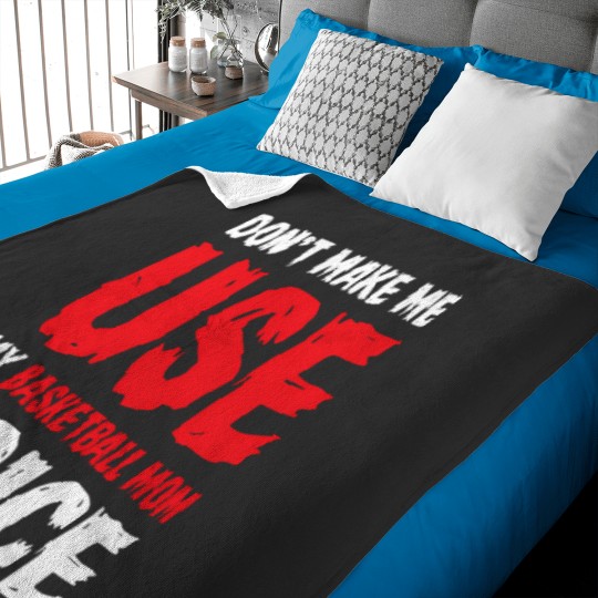 Discover Don'T Make Me Use My Basketball Mom Voice 854 Baby Blankets